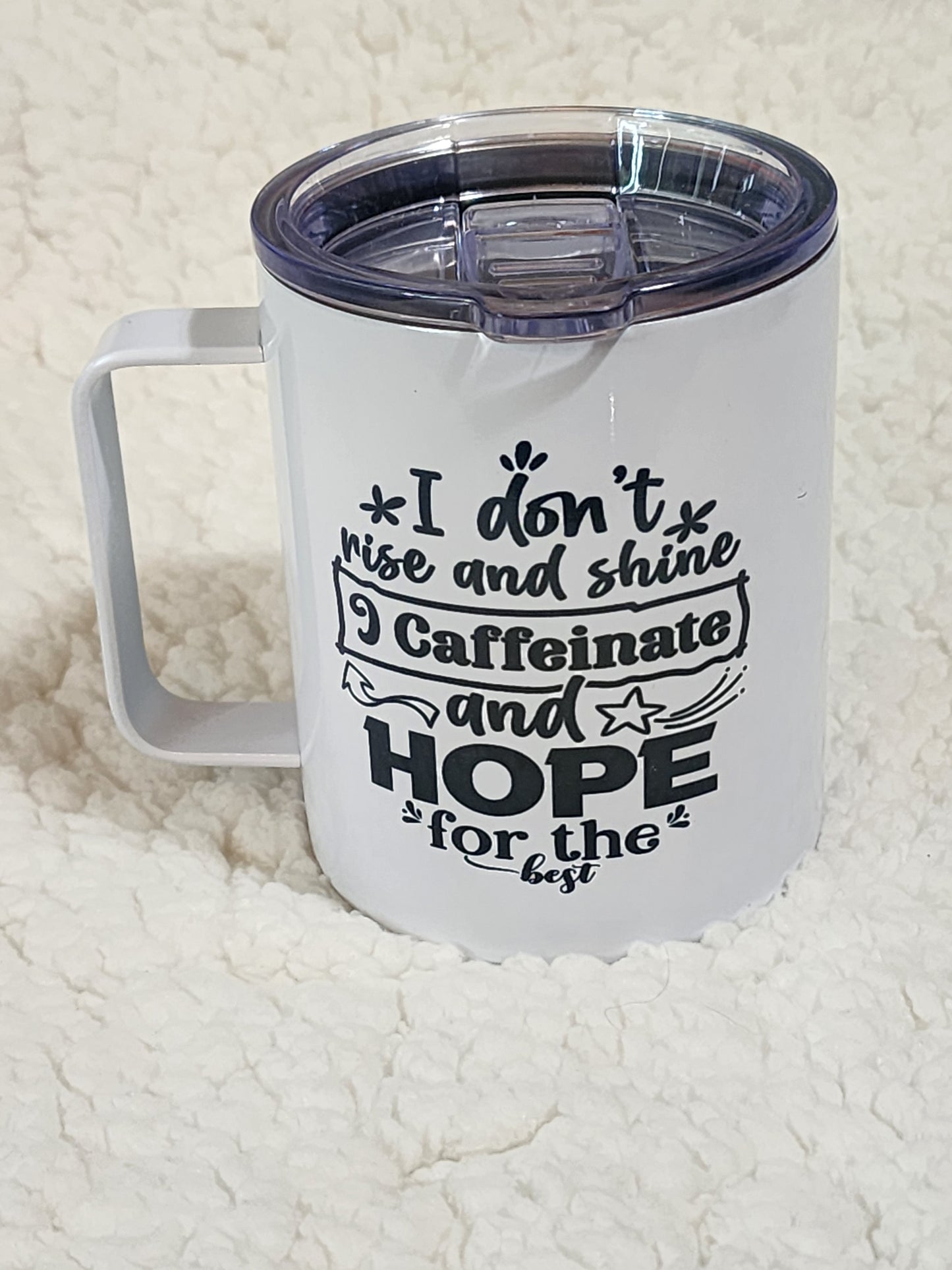 I don't rise and shine in caffienate and hope for the best mug