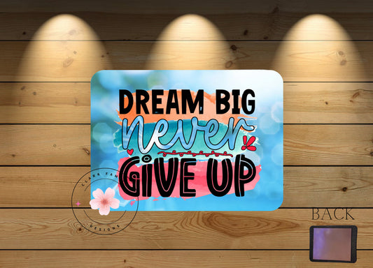 Dream big never give up magnet