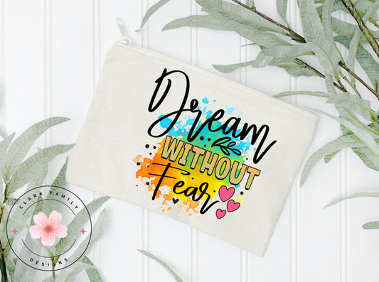 Dream without fear- makeup bag