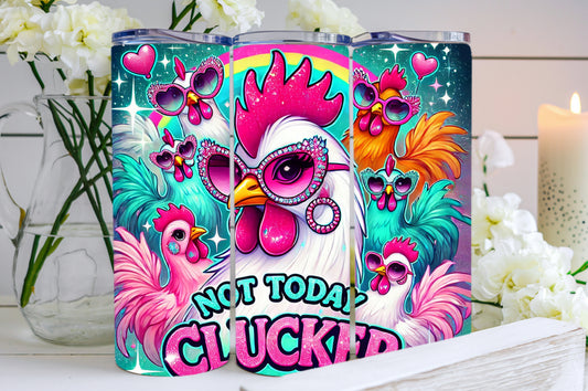Not Today Clucker Tumbler