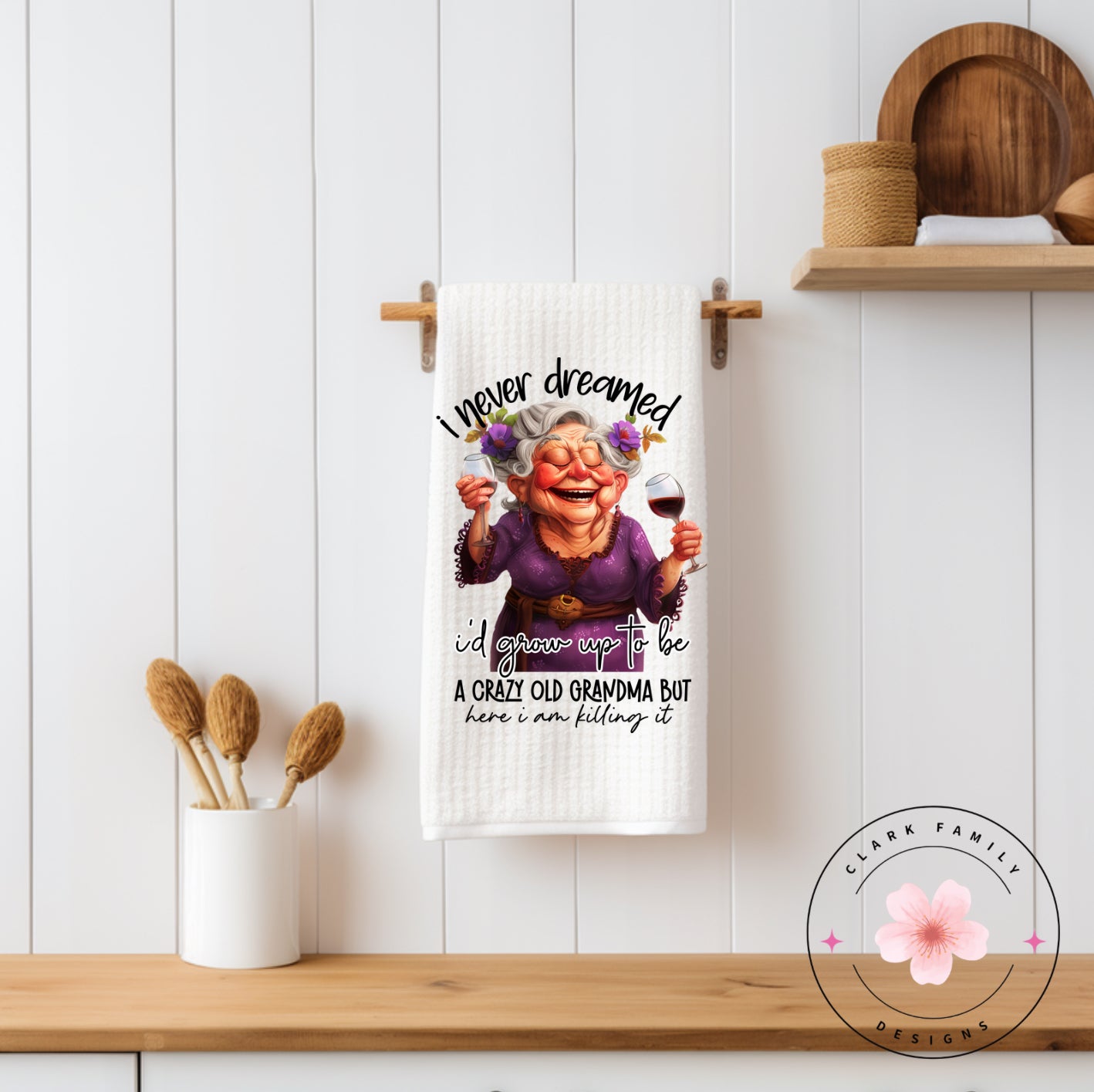 I never dreamed id grow up to be a crazy old grandma but here I am killing it - towel
