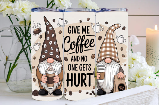 Give Me Coffee And No One Gets Hurt - Gnomes Tumbler