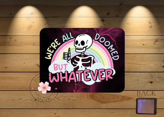 We’re all doomed but whatever magnet