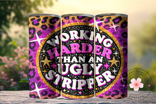 Working harder than an ugly stripper -  Tumbler