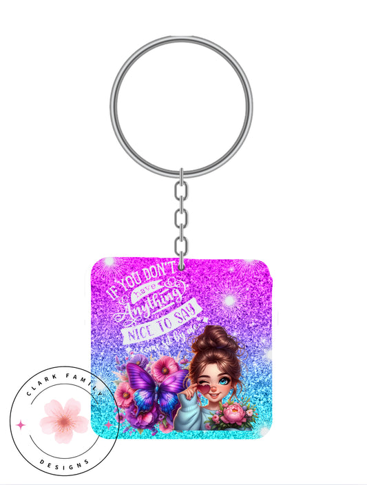 If you don’t have anything nice to say come sit by me -  keychain