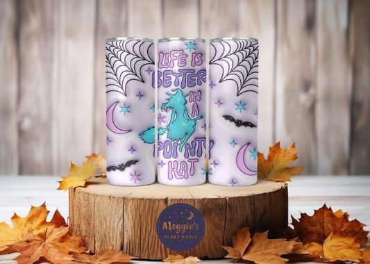Life Is Better In A Pointy Hat Tumbler