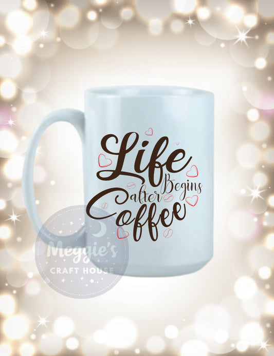 Life Begins After Coffee Mug