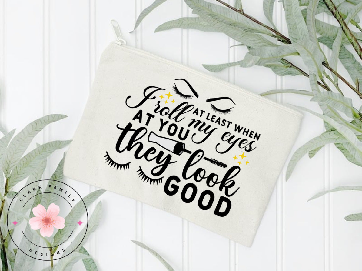 At least when I roll my eyes at you they look good - makeup bag