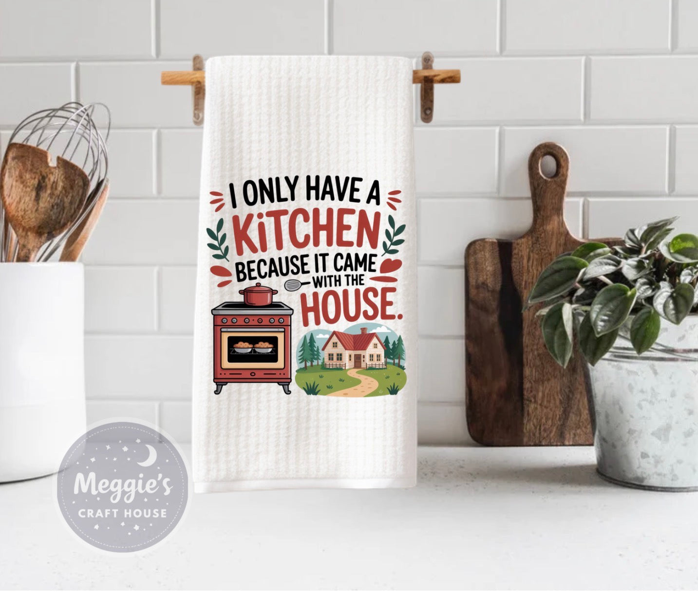 I Only Have A Kitchen Because It Came With The House