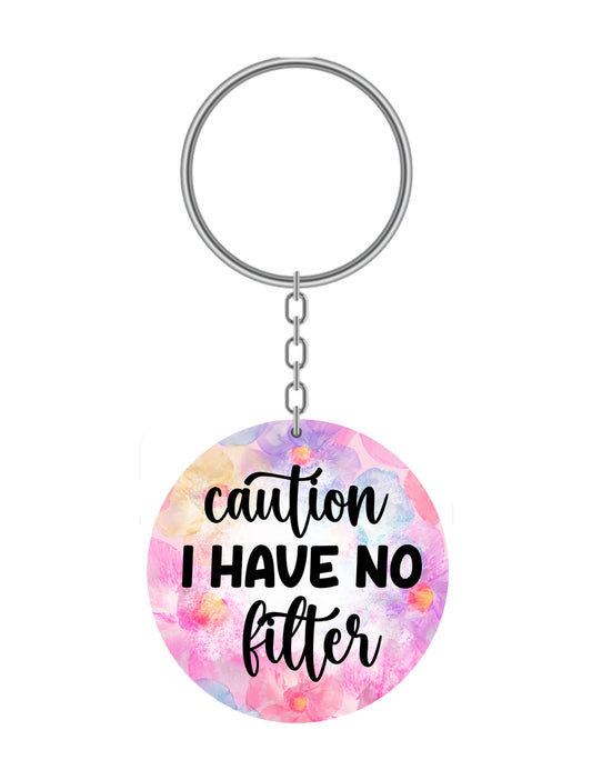 Caution I Have No Filter