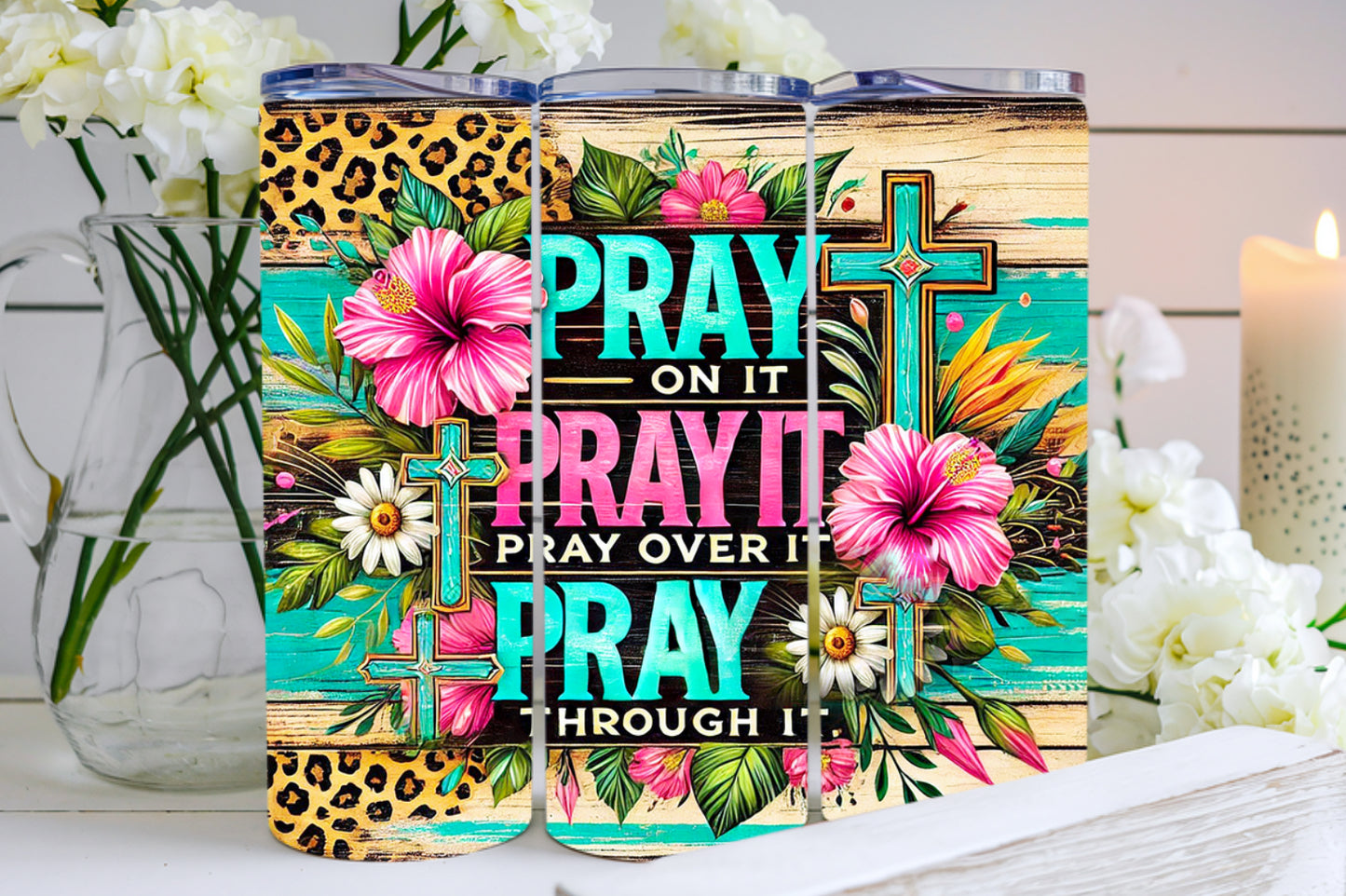 Pray On It Pray Over It Pray Through It Tumblers