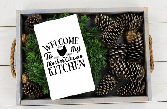 Welcome To My Mother Cluckin Kitchen Towel