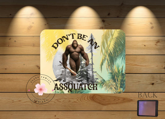 Don’t be an assquatch magnet