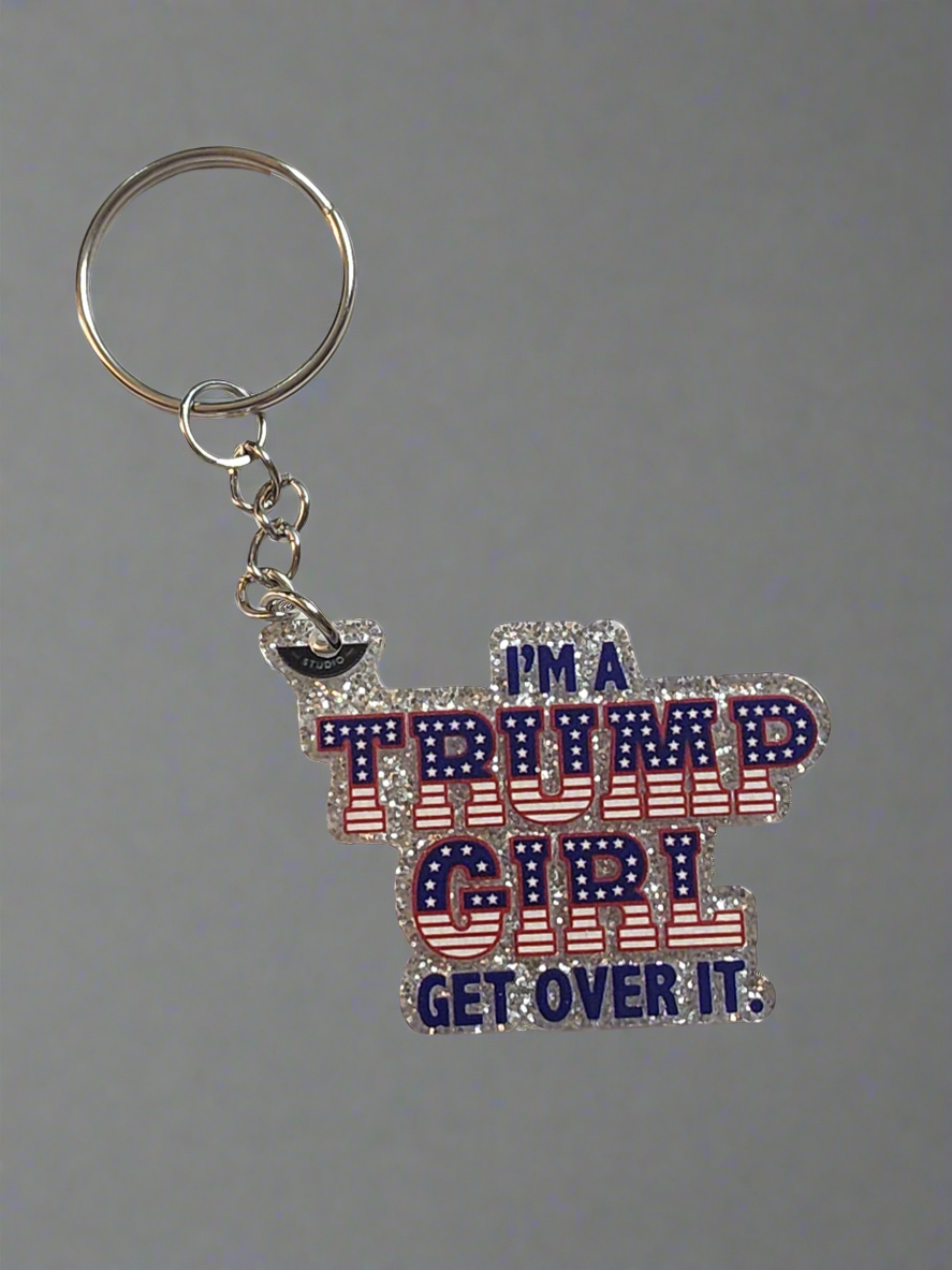 Im a Trump girl get over it flatback - Keychain