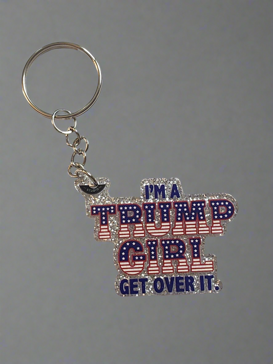 Im a Trump girl get over it flatback - Keychain