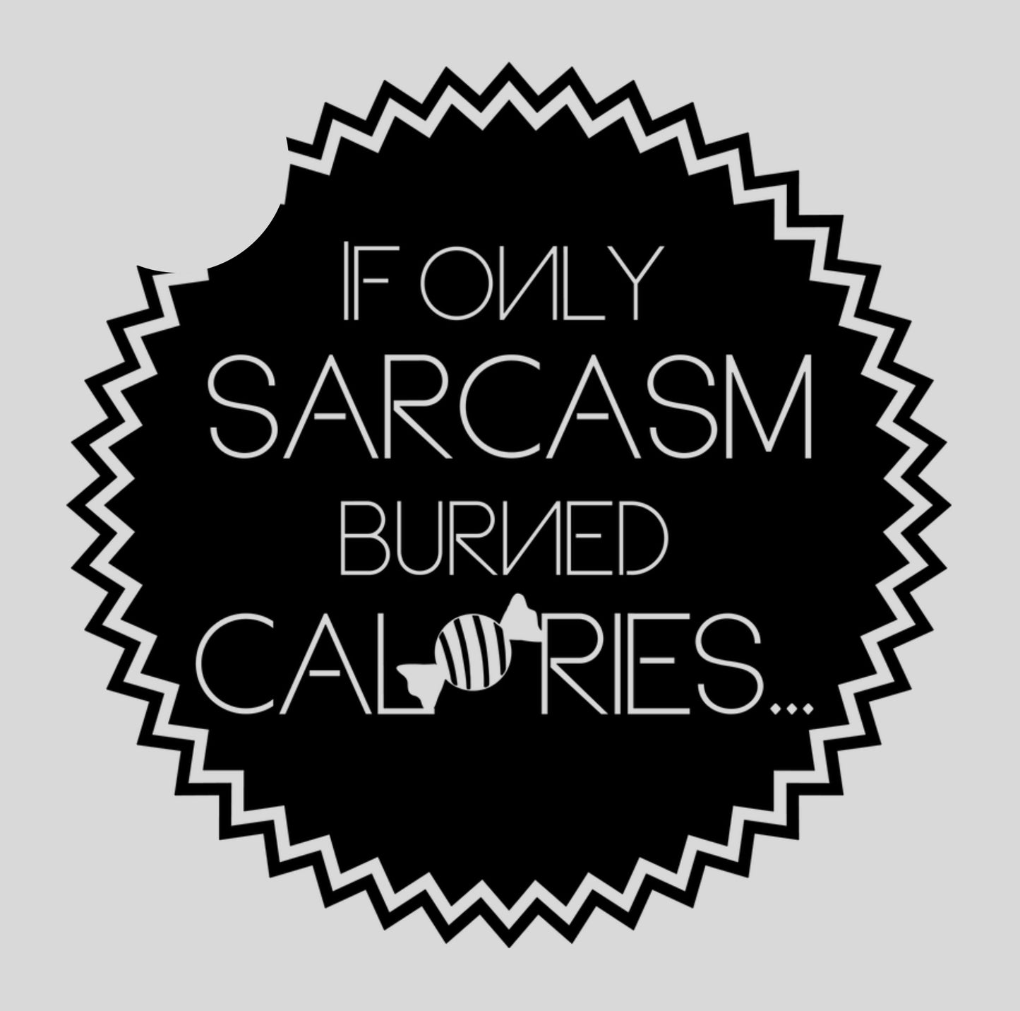 If only sarcasm burned calories - Car coaster