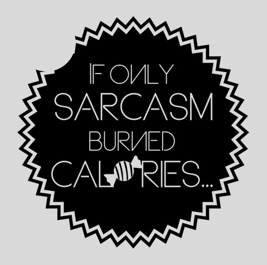 If only sarcasm burned calories - Car coaster
