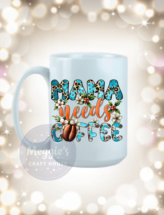 Mama Needs Coffee Mug