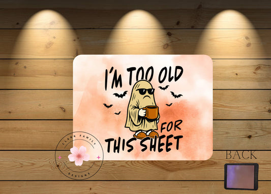I’m To Old For This Sheet Magnet