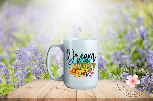 Dream Without Fear Mug