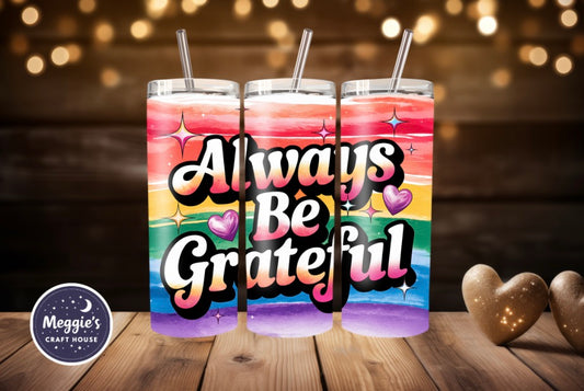 Always Be Grateful Rainbow