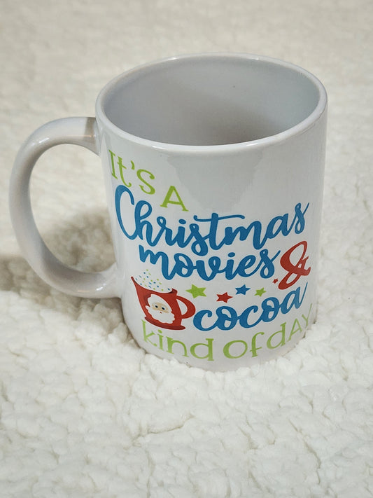 Its a christmas movie & cocoa kind of day mug