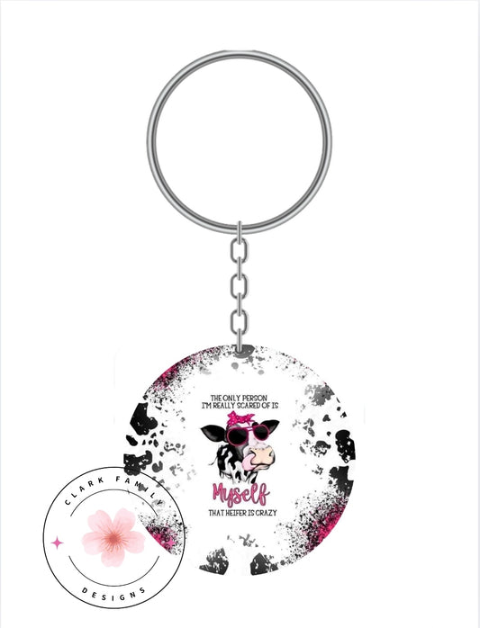 The only person I'm scared of is myself that heifer is crazy - Keychain